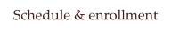 Schedule & enrollment